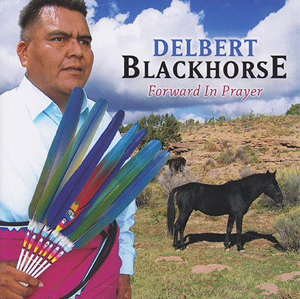 Delbert Blackhorse - Forward in Prayer