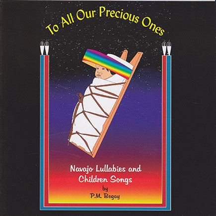 Pauline M. Begay - To All Our Precious Ones - Navajo Lullabies and Children Songs