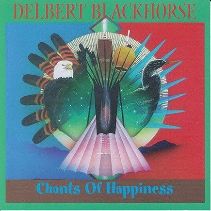 Delbert Blackhorse - Chants Of Happiness