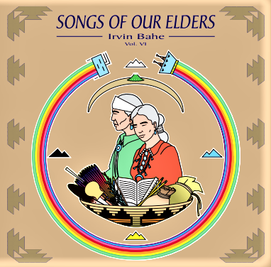 Irvin Bahe - Songs of Our Elders