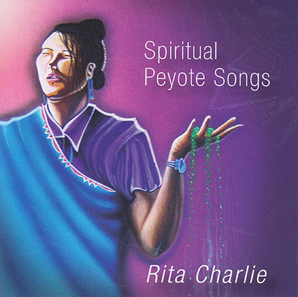 Rita Charlie - Spiritual Peyote Songs