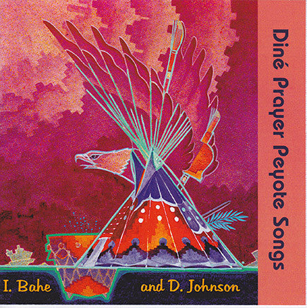 I. Bahe and D. Johnson - Dine Prayer Peyote Songs