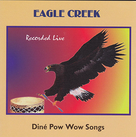 Eagle Creek - Dine Pow Wow Songs