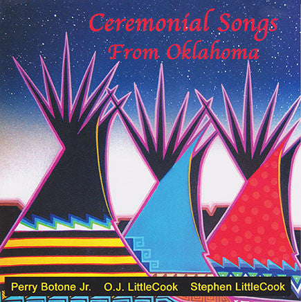 Perry Botone Jr, OJ LittleCook, Stephen LittleCook - Ceremonial Songs From Oklahoma