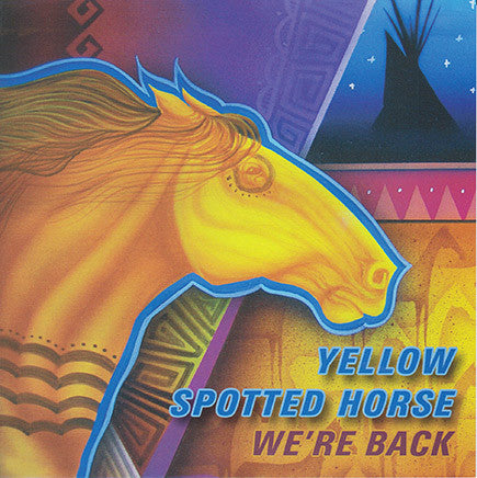 Yellow Spotted Horse - We're Back