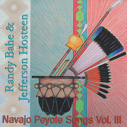 Randy Bahe & Jefferson Hosteen - Navajo Peyote Songs Vol. 3
