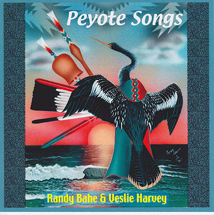 Randy Bahe & Veslie Harvey - Peyote Songs
