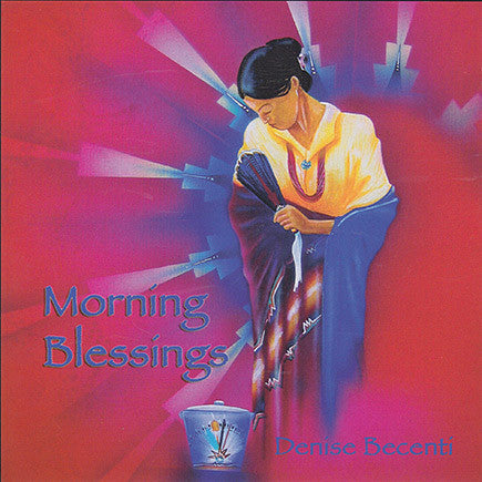 Denise Becenti - Morning Blessings