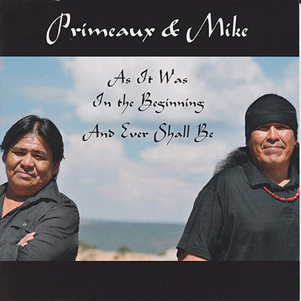 Primeaux & Mike - As It Was In The Beginning And Ever Shall Be