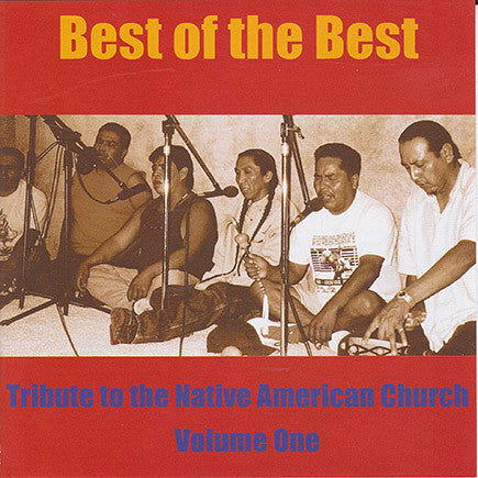 Best Of The Best Vol. 1 - Tribute To The Native American Church