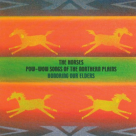 The Horses - Pow-Wow Songs Of The Northern Plains