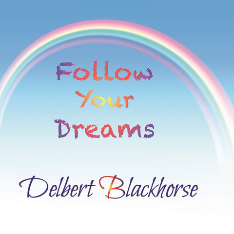 Delbert Blackhorse - Follow Your Dreams
