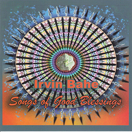 Irvin Bahe - Songs Of Good Blessings